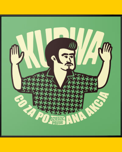 Plakat Ku*wa Co Za Poj*bana Akcja
