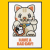 Plakat Have a Bad Day!