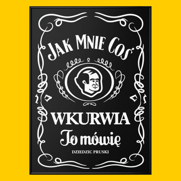 Plakat Jak Mnie Coś Wkurwia