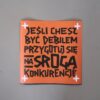 Plakat Jeśli Chcesz Być Debilem