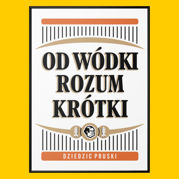 Plakat Od Wódki Rozum Krótki