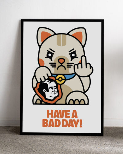 Bad day Plakat Have a Bad Day!