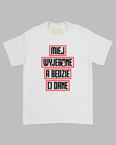 Koszulka Miej Wy*ebane