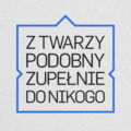 Z Twarzy Podobny Zupełnie Do Nikogo Koszulka Z Twarzy II