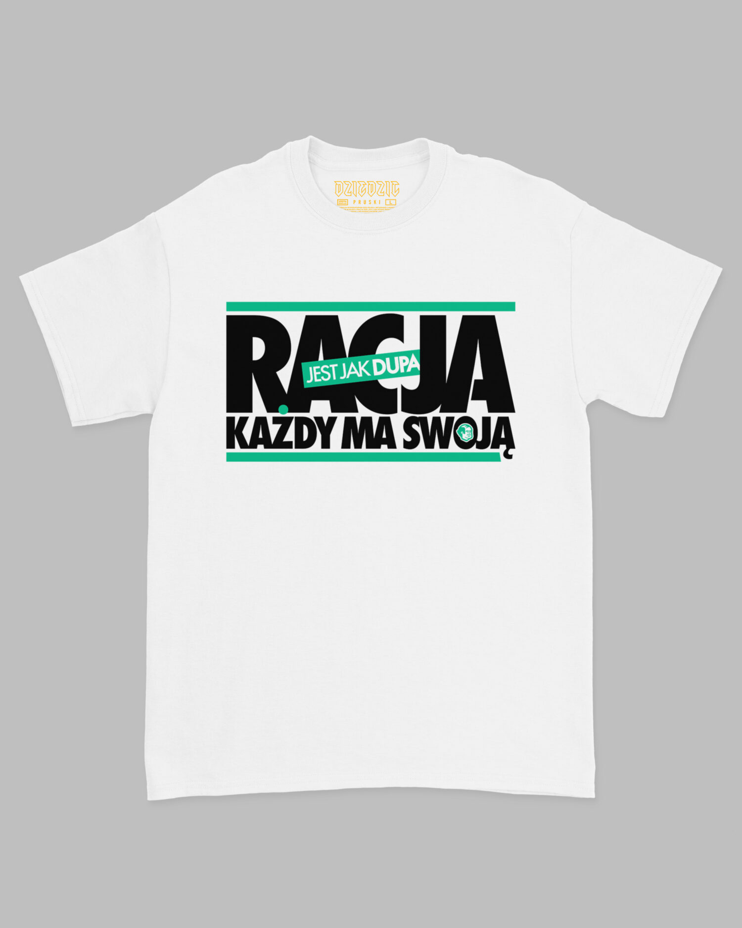 Biała koszulka marki Dziedzic Pruski z hasłem Racja jest jak dupa, każdy ma swoją.