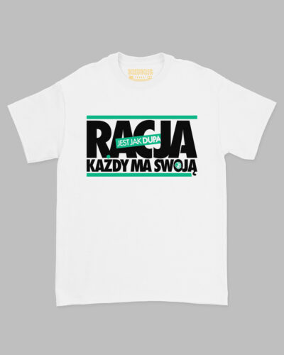 Biała koszulka marki Dziedzic Pruski z hasłem Racja jest jak dupa, każdy ma swoją.