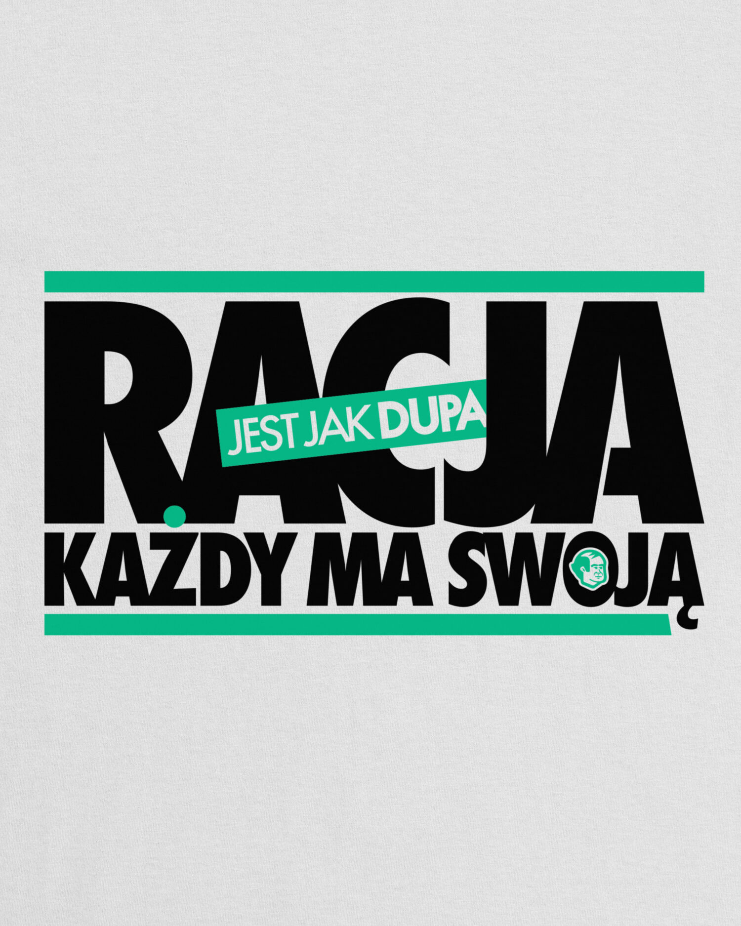 Biała koszulka marki Dziedzic Pruski z hasłem Racja jest jak dupa, każdy ma swoją.