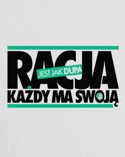 Biała koszulka marki Dziedzic Pruski z hasłem Racja jest jak dupa, każdy ma swoją.